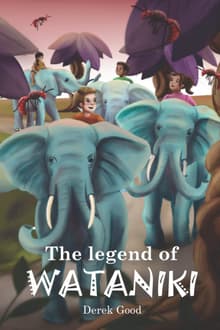 Book cover of The Legend of Wataniki: Where Imagination and Reality Collide