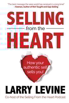 Book cover of Selling From The Heart: How Your Authentic Self Sells You!
