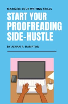 Book cover of Start Your Proofreading Side-Hustle: Maximize Your Writing Skills