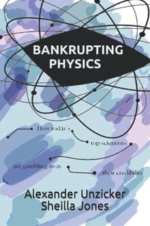 Book cover of Bankrupting Physics: How Today's Top Scientists are Gambling Away Their Credibility