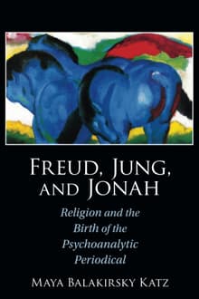 Book cover of Freud, Jung, and Jonah: Religion and the Birth of the Psychoanalytic Periodical