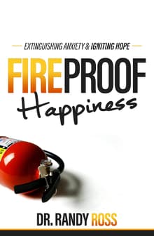 Book cover of Fireproof Happiness: Extinguishing Anxiety & Igniting Hope