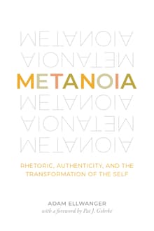 Book cover of Metanoia: Rhetoric, Authenticity, and the Transformation of the Self