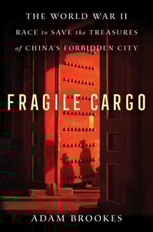 Book cover of Fragile Cargo: The World War II Race to Save the Treasures of China's Forbidden City