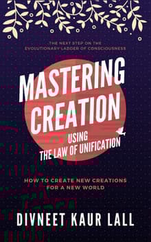 Book cover of Mastering Creation Using the Law of Unification: How To Create New Creations For A New World