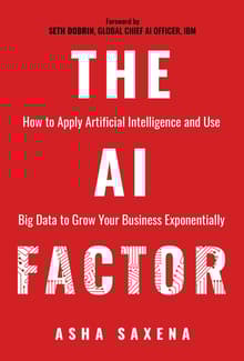 Book cover of The AI Factor: How to Apply Artificial Intelligence and Use Big Data to Grow Your Business Exponentially
