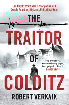 Book cover of The Traitor of Colditz: The Definitive Untold Account of Colditz Castle: 'Truly revelatory' Damien Lewis