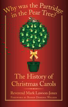 Book cover of Why Was the Partridge in the Pear Tree? The History of Christmas Carols