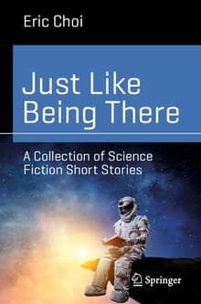 Book cover of Just Like Being There: A Collection of Science Fiction Short Stories