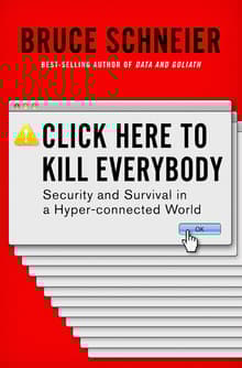 Book cover of Click Here to Kill Everybody: Security and Survival in a Hyper-connected World