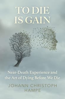 Book cover of To Die is Gain: Near-Death Experience and the Art of Dying Before We Die