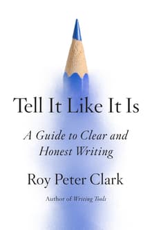 Book cover of Tell It Like It Is: A Guide to Clear and Honest Writing
