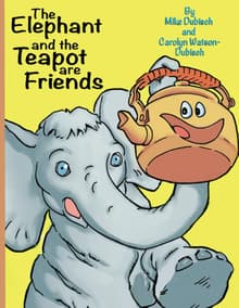 Book cover of The Elephant and The Teapot are Friends