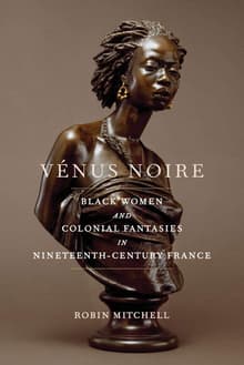 Book cover of Venus Noire: Black Women and Colonial Fantasies in Nineteenth-Century France