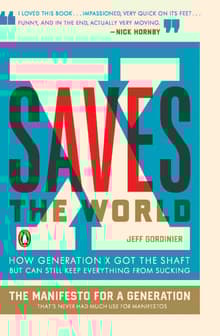 Book cover of X Saves the World: How Generation X Got the Shaft But Can Still Keep Everything from Sucking