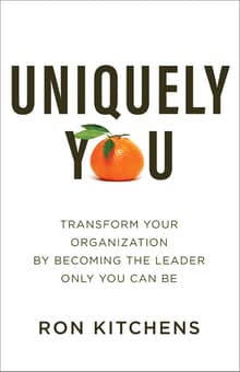 Book cover of Uniquely You: Transform Your Organization by Becoming the Leader Only You Can Be