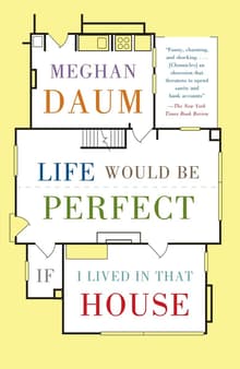 Book cover of Life Would Be Perfect If I Lived in That House: A Memoir