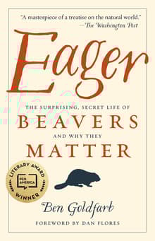 Book cover of Eager: The Surprising, Secret Life of Beavers and Why They Matter
