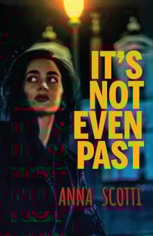 Book cover of It's Not Even Past