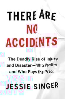 Book cover of There Are No Accidents: The Deadly Rise of Injury and Disaster―Who Profits and Who Pays the Price
