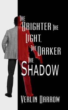Book cover of The Brighter the Light, the Darker the Shadow