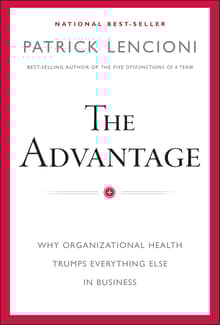 Book cover of The Advantage: Why Organizational Health Trumps Everything Else In Business