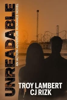 Book cover of Unreadable: An Action Adventure Romance Novel