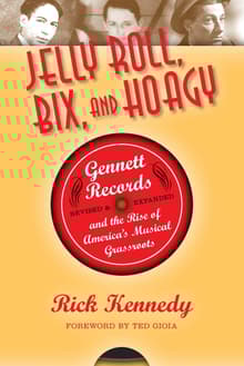Book cover of Jelly Roll, Bix, and Hoagy: Gennett Studios and the Birth of Recorded Jazz