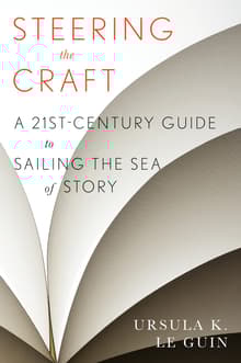 Book cover of Steering The Craft: A Twenty-First-Century Guide to Sailing the Sea of Story