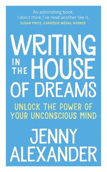 Book cover of Writing in the House of Dreams: Unlock The Power of Your Unconscious Mind