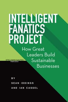 Book cover of Intelligent Fanatics Project: How Great Leaders Build Sustainable Businesses