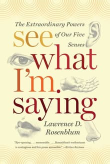 Book cover of See What I'm Saying: The Extraordinary Powers of Our Five Senses