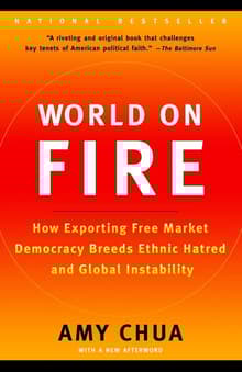 Book cover of World on Fire: How Exporting Free Market Democracy Breeds Ethnic Hatred and Global Instability
