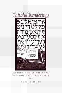 Book cover of Faithful Renderings: Jewish-Christian Difference and the Politics of Translation