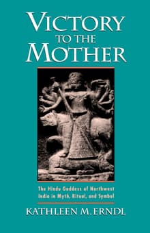 Book cover of Victory to the Mother: The Hindu Goddess of Northwest India in Myth, Ritual, and Symbol