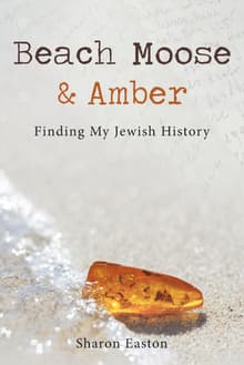 Book cover of Beach Moose & Amber: Finding My Jewish History