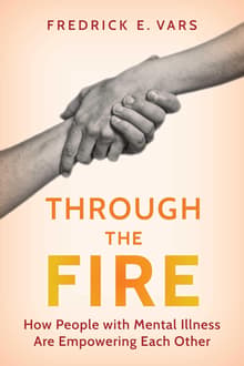 Book cover of Through the Fire: How People with Mental Illness Are Empowering Each Other