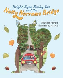 Book cover of Bright-Eyes, Bushy-Tail, And The Nutty Narrows Bridge