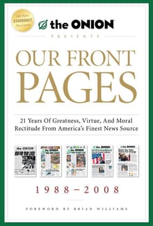 Book cover of Our Front Pages: 21 Years of Greatness, Virtue, and Moral Rectitude from America's Finest News Source