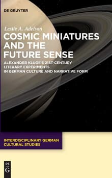 Book cover of Cosmic Miniatures and the Future Sense: Alexander Kluge's 21st-century Literary Experiments in German Culture and Narrative Form