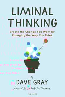 Book cover of Liminal Thinking: Create the Change You Want by Changing the Way You Think