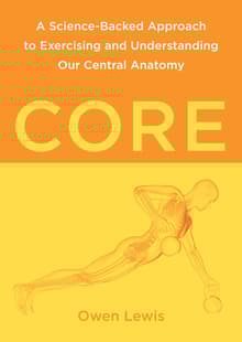 Book cover of Core: A Science-Backed Approach to Exercising and Understanding Our Central Anatomy