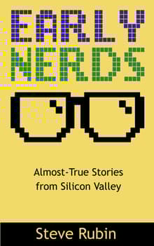 Book cover of Early Nerds: Almost-True Stories from Silicon Valley