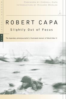 Book cover of Slightly Out of Focus: The Legendary Photojournalist's Illustrated Memoir of World War II