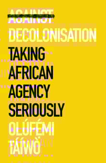Book cover of Against Decolonisation