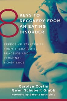 Book cover of 8 Keys to Recovery from an Eating Disorder: Effective Strategies from Therapeutic Practice and Personal Experience