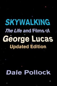 Book cover of Skywalking: The Life And Films Of George Lucas