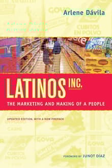 Book cover of Latinos, Inc.: The Marketing and Making of a People