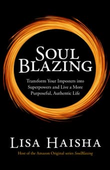 Book cover of SoulBlazing: Transform Your Imposters into Superpowers and Live a More Purposeful, Authentic Life