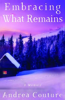 Book cover of Embracing What Remains: A Memoir